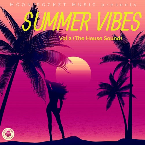 Summer Vibes, Vol. 2 (The House Sound) [Moon Rocket Music]