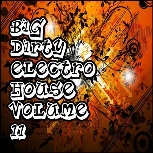 Big Dirty Electro House Vol 11