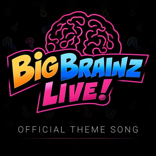 Big Brainz Live! Official Theme Song