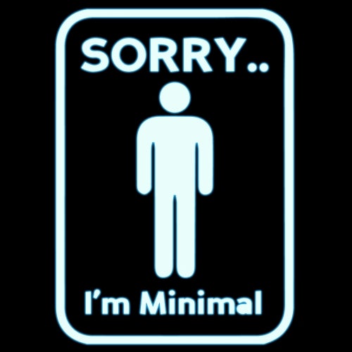 Sorry I'm Minimal