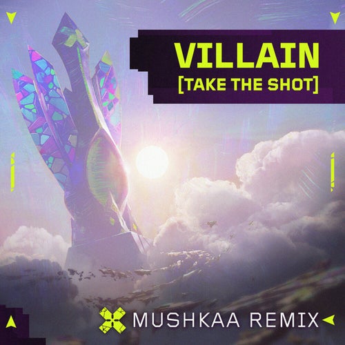Villain (Take the Shot) (Mushkaa VCT EMEA Remix)