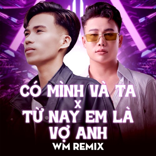 Có Mình Và Ta x Từ Nay Em Là Vợ Anh (WM Remix Beat)