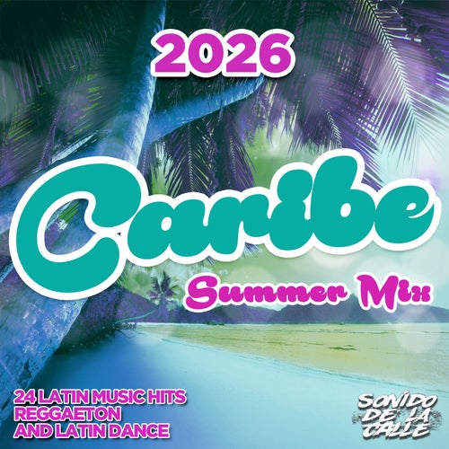 Caribe Summer Mix 2026 - 24 Latin Music Hits: Reggaeton and Latin Dance