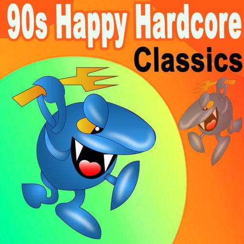90s Happy Hardcore Classics (The Best Happy Hardcore Hits of the 90s)