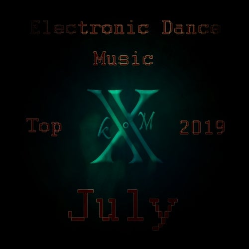 Electronic Dance Music Top 10 July 2019