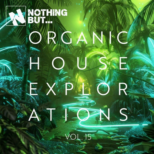 Nothing But... Organic House Explorations, Vol. 15