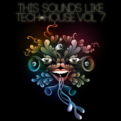 This Sounds Like Tech-House, Vol. 7