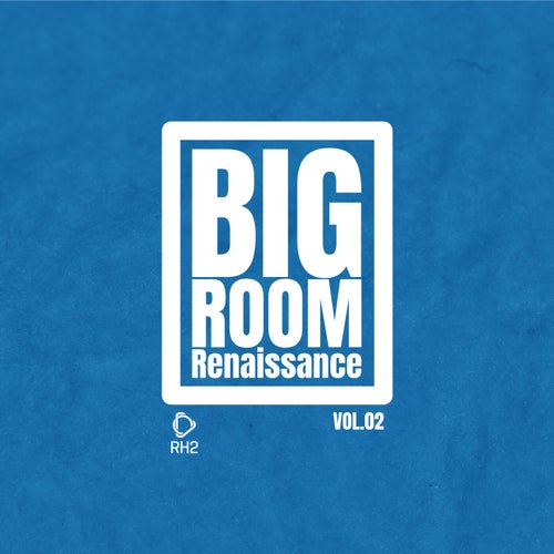 Big Room Renaissance, Vol.2