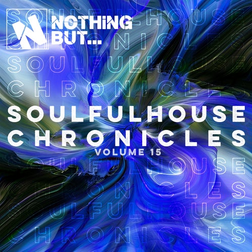 Nothing But... Soulful House Chronicles, Vol. 15