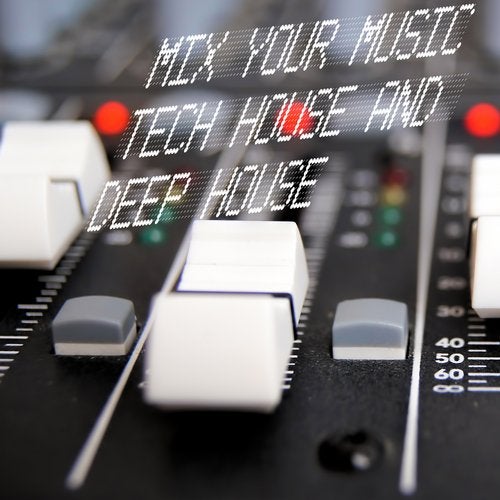 Mix Your Music Tech House and Deep House