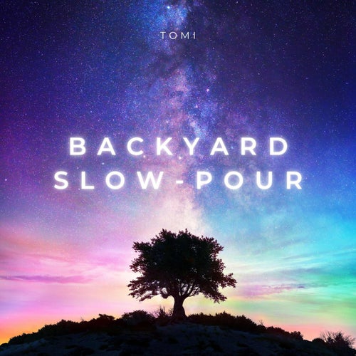 Backyard slow-pour