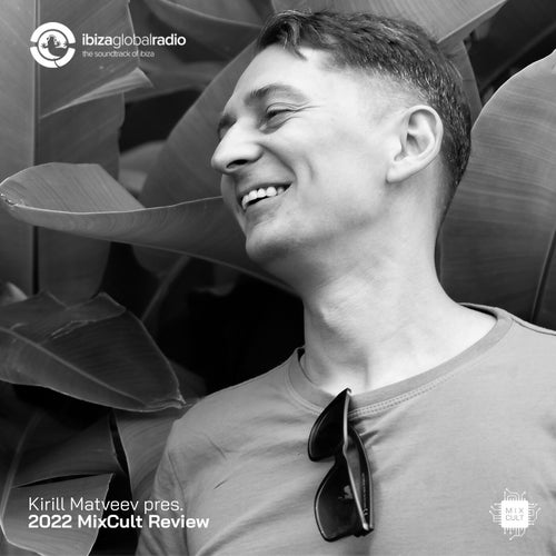 Kirill Matveev pres. The 2022 MixCult Review