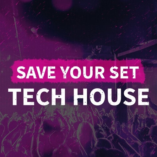 Save Your Set: Tech House