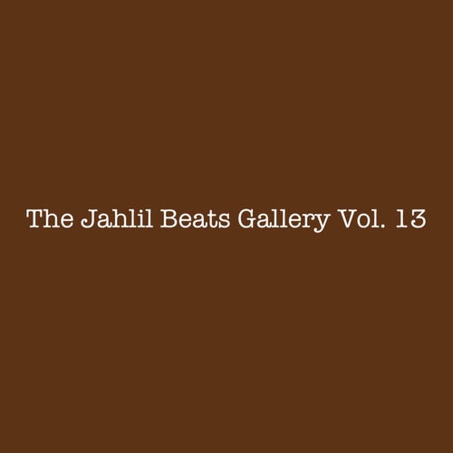 THE JAHLIL BEATS GALLERY VOL. 13