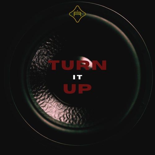 TURN IT UP