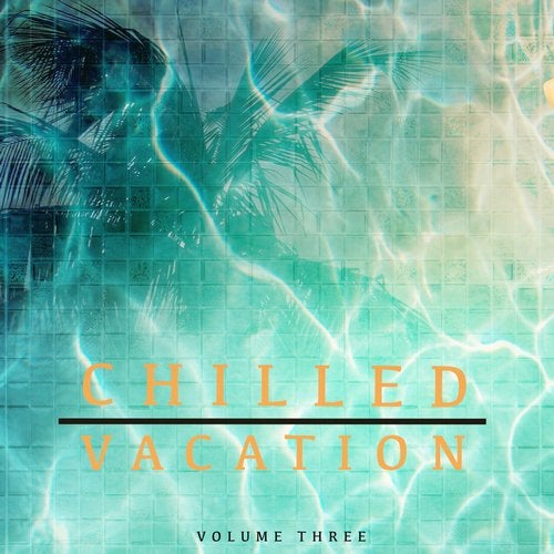 Cover art for Chilled Vacation, Vol. 3 (Finest Selection Of Groovy House Beats)