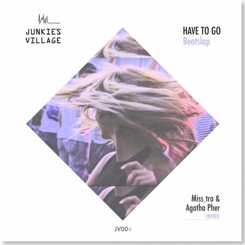 Have To Go (Miss_tra & Agatha Pher Remix)