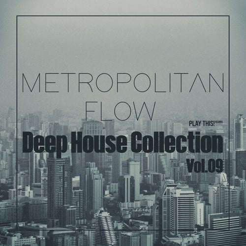 Metropolitan Flow: Deep House Collection, Vol.09