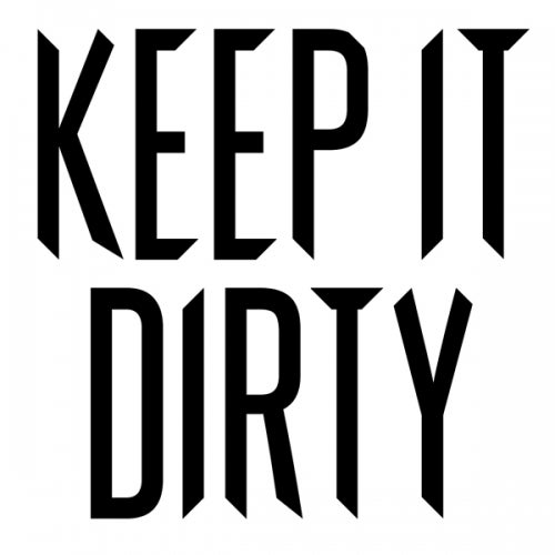 Keep It Dirty