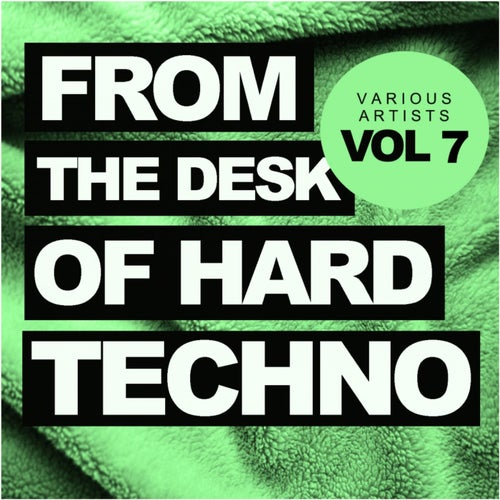 From The Desk Of Hard Techno, Vol.7