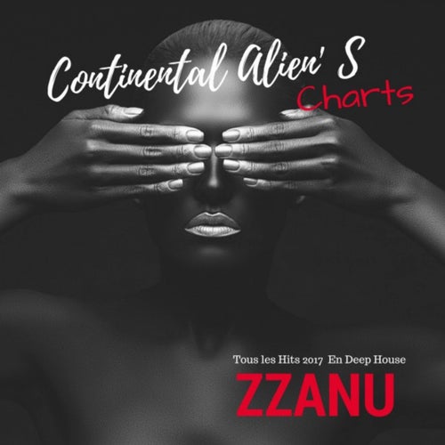 Continental Alien' S Charts (Tous Les Hits 2017 en Deep House)