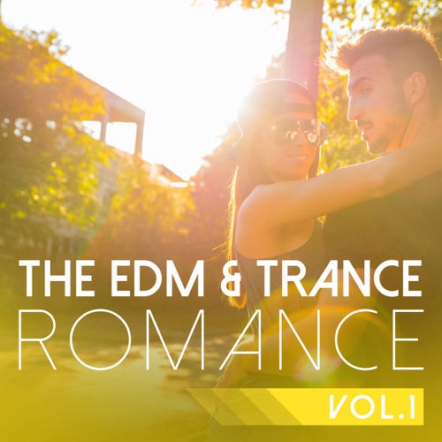 The EDM & Trance Romance, Vol. 1