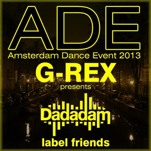 G-Rex Presents Dadadam Label Friends ADE 2013
