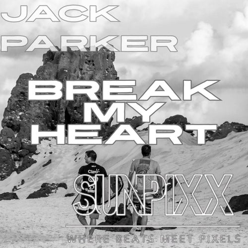 Break My Heart (Jack Parker Remix)