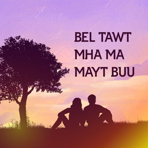 Bel Tawt Mha Ma Mayt Buu
