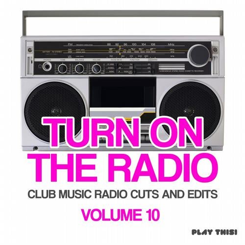 Turn On the Radio, Vol. 10 (Club Music Radio Cuts and Edits)