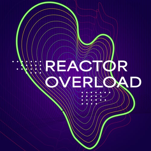 Reactor Overload