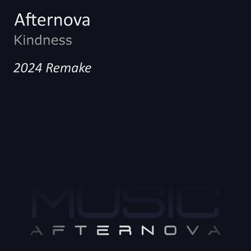 Afternova - Kindness (2024 Remake)[Afternova Music]