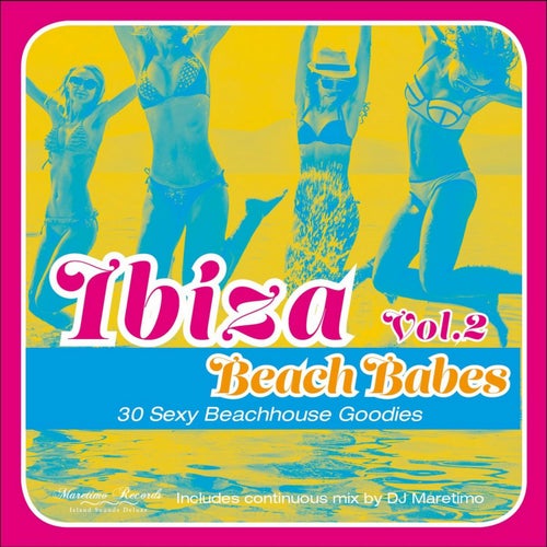 Ibiza Beach Babes, Vol. 2 - 30 Sexy Beachhouse Goodies