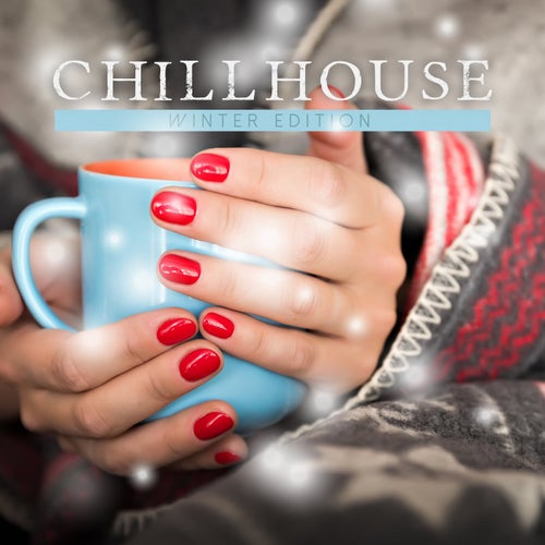 Chillhouse Winter Edition