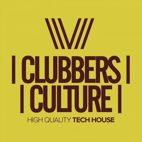 Clubbers Culture: High Quality Tech House