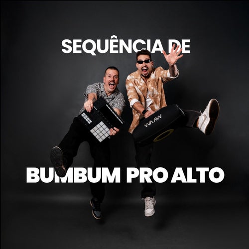 SEQUÊNCIA DE BUMBUM PRO ALTO