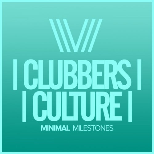 Clubbers Culture: Minimal Milestones