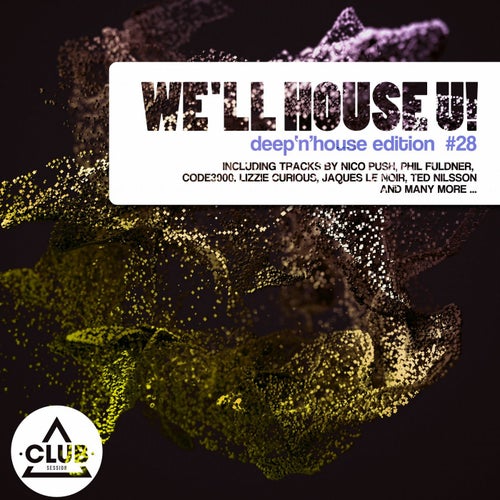 We'll House U! - Deep'n'House Edition Vol. 28