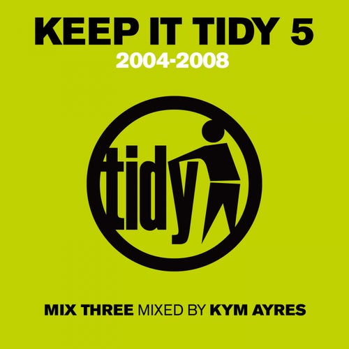 Cover art for Keep It Tidy 5 - Mixed by Kym Ayres