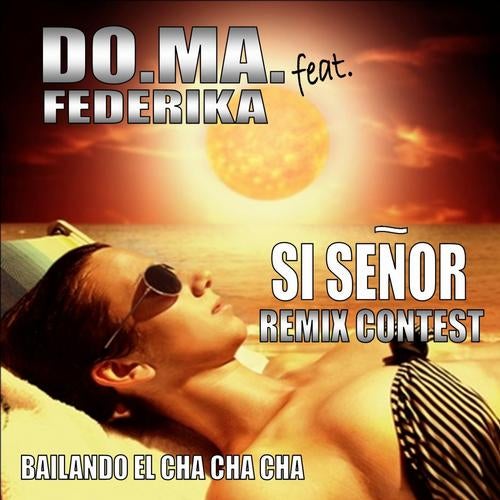 Si Senor (feat. Federika) [Remix Contest - Bailando el Cha Cha Cha]