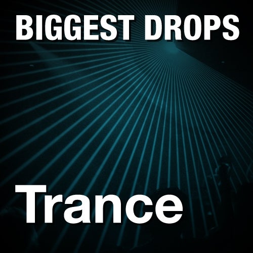 The Biggest Drops: Trance