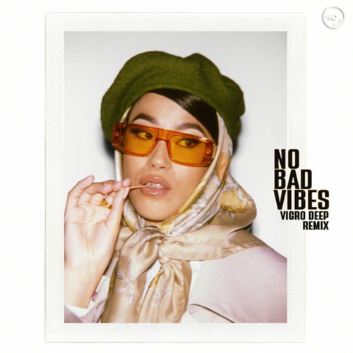 No Bad Vibes (Vigro Deep Remix)