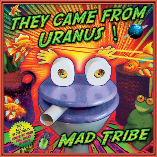  Mad Tribe - They Came From Uranus (2023) 
