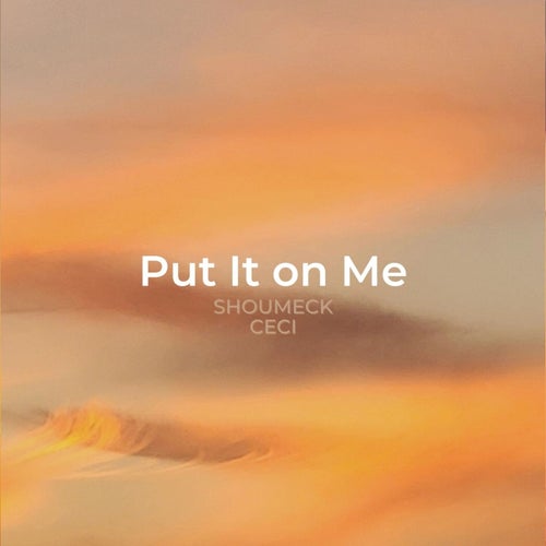 Put It on Me