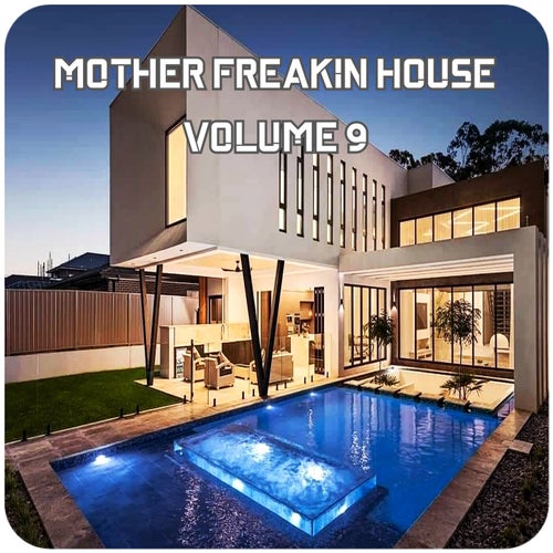 Mother Freakin House, Vol.9 (BEST SELECTION OF CLUBBING HOUSE TRACKS)