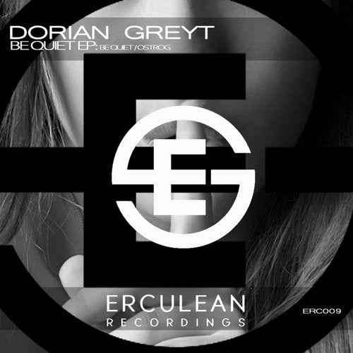Dorian Greyt - Be Quiet EP (ERC009)