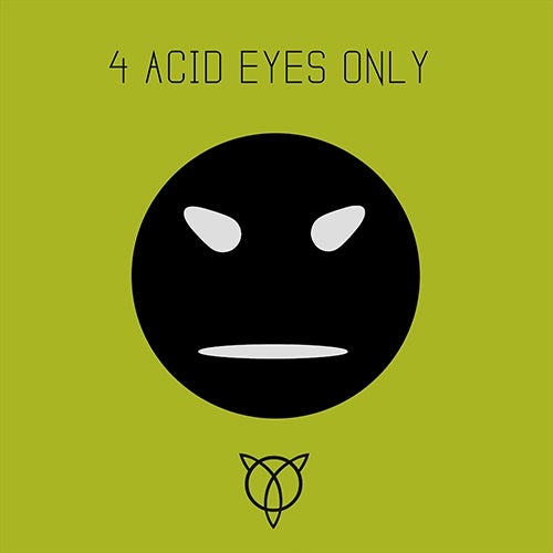4 Acid Eyes Only