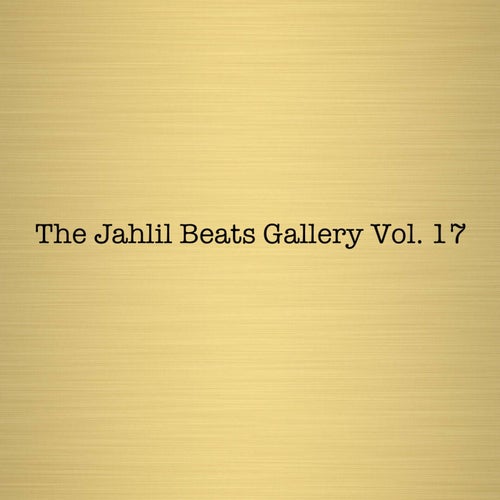 THE JAHLIL BEATS GALLERY VOL. 17