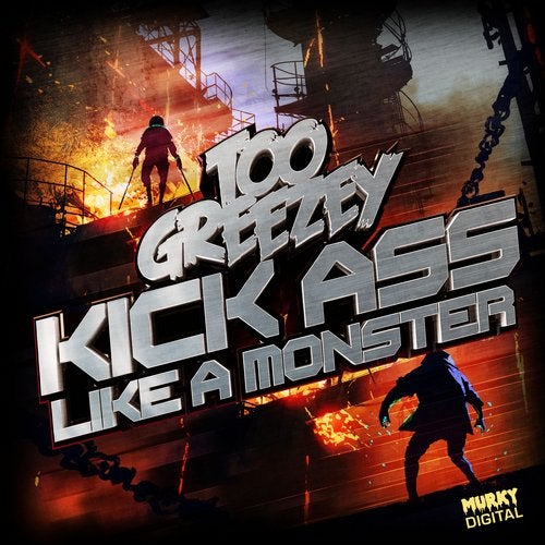 Too Greezey - Kick Ass / Like A Monster (EP) 2017