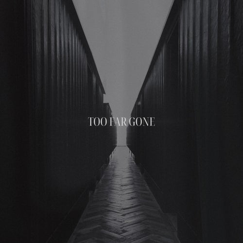 Too Far Gone